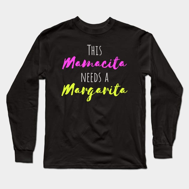 This Mamacita Needs a Margarita Long Sleeve T-Shirt by HighBrowDesigns